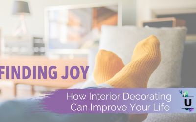 Finding Joy: How Interior Decorating Can Improve Your Life